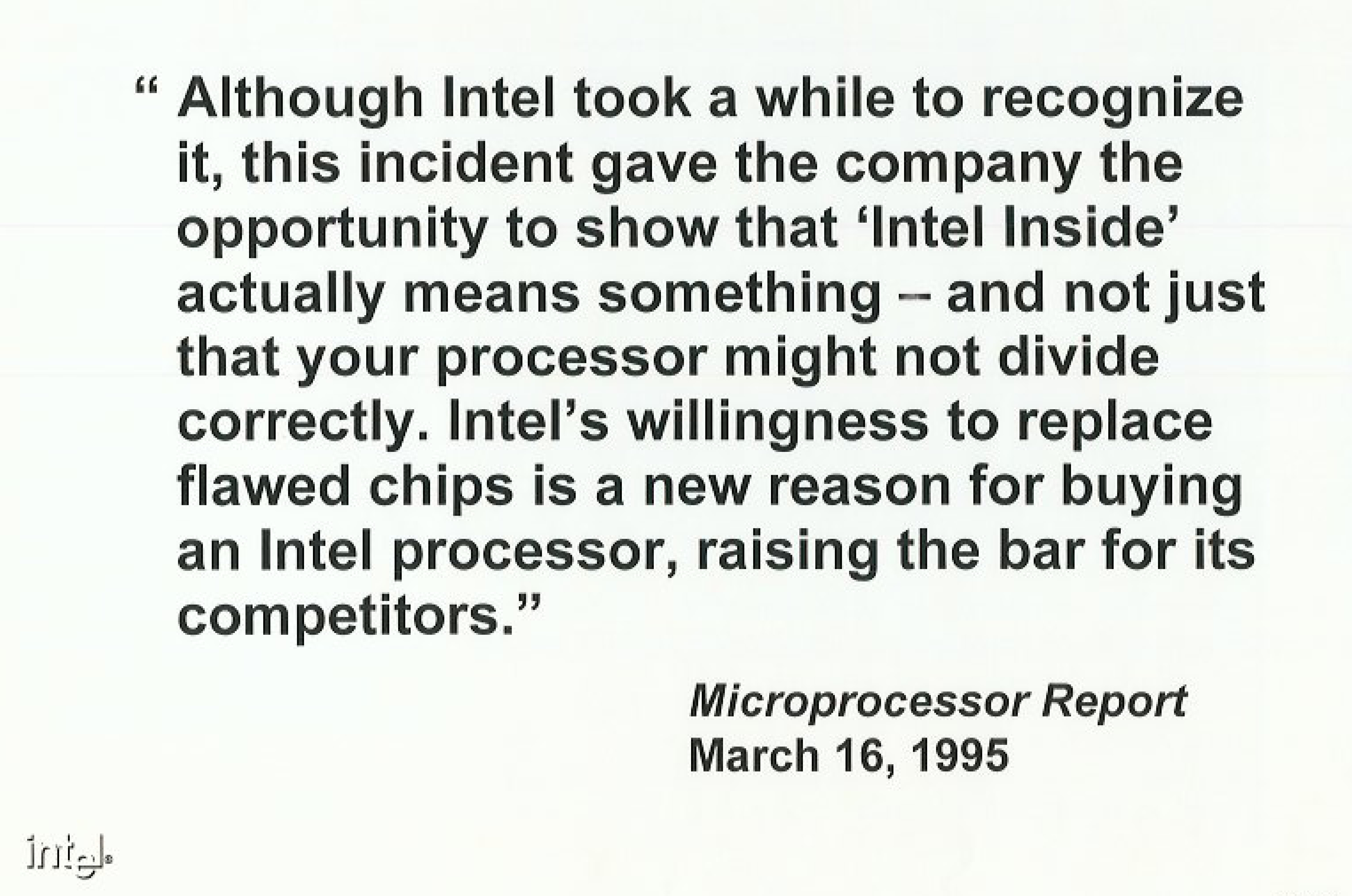 Ultimately, the Pentium flaw incident showed Intel's willingness to make things right for its customers, even as the cost of nearly half a billion dollars. 
