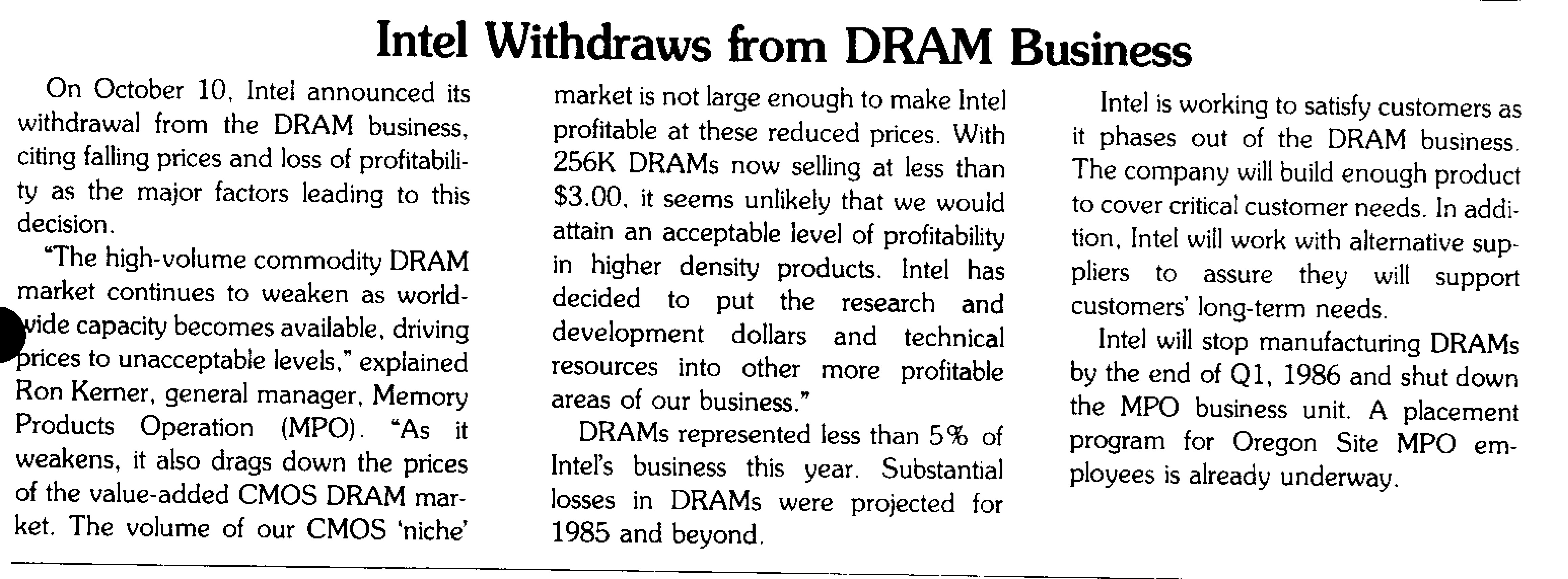 As Intel explained to employees in this internal publication, falling prices, slumping demand and a glut of supply for DRAM had irrevocably depressed the market by 1985, prompting Intel to exit the business to focus on microprocessors and related products. 