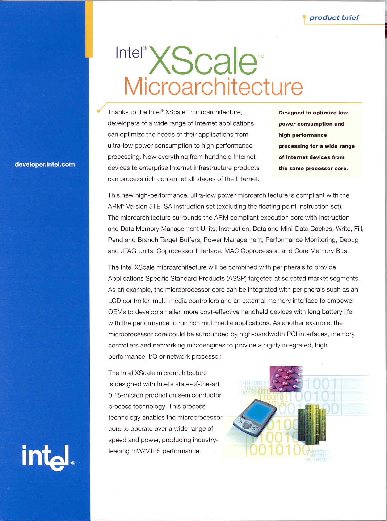 Intel sold its XScale business to Marvell for $600 million in 2006. Intel wanted to focus on x86 architecture as the future of mobile net-connected computing. 
